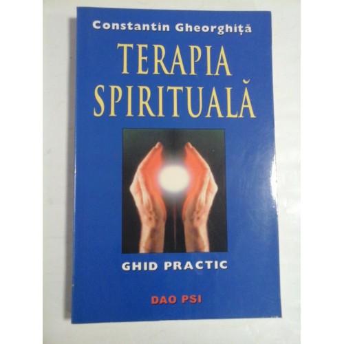 TERAPIA SPIRITUALA - CONSTANTIN GHEORGHITA TERAPIA SPIRITUALA - CONSTANTIN GHEORGHITA